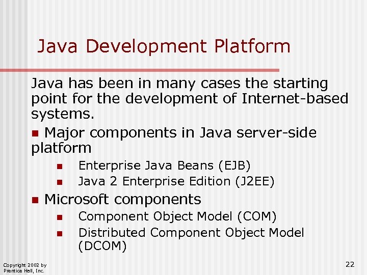 Java Development Platform Java has been in many cases the starting point for the