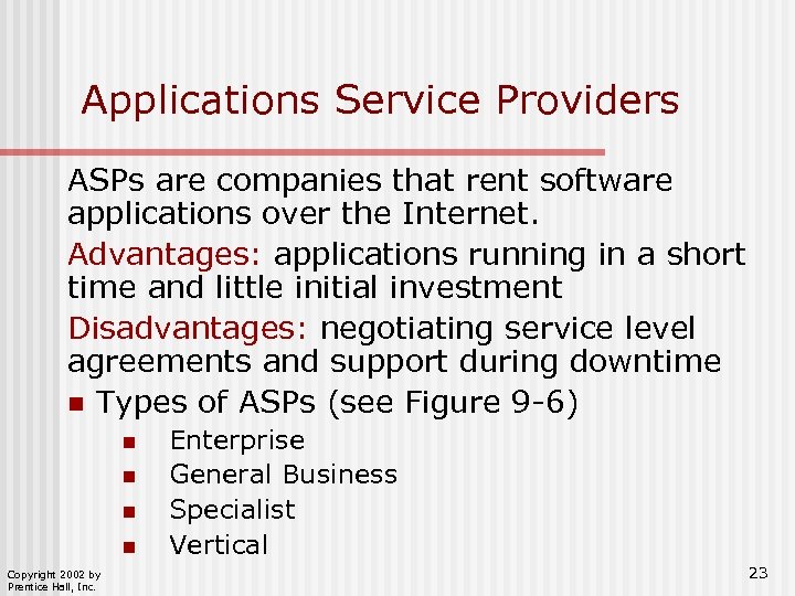 Applications Service Providers ASPs are companies that rent software applications over the Internet. Advantages: