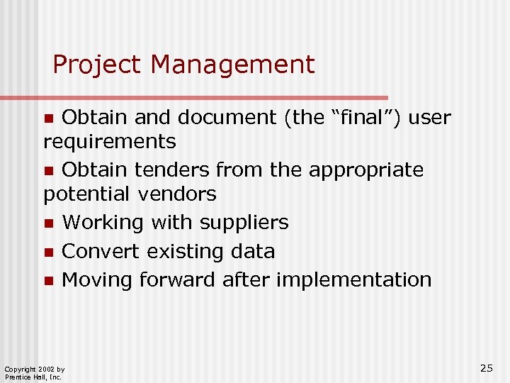 Project Management Obtain and document (the “final”) user requirements n Obtain tenders from the