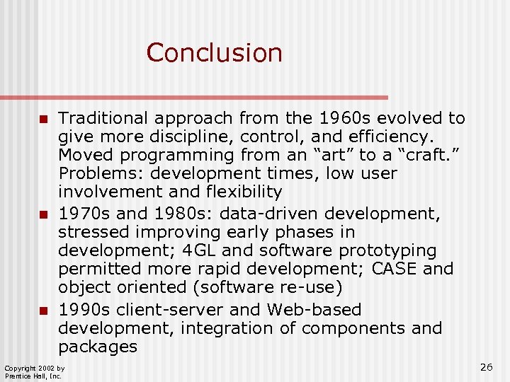 Conclusion n Traditional approach from the 1960 s evolved to give more discipline, control,
