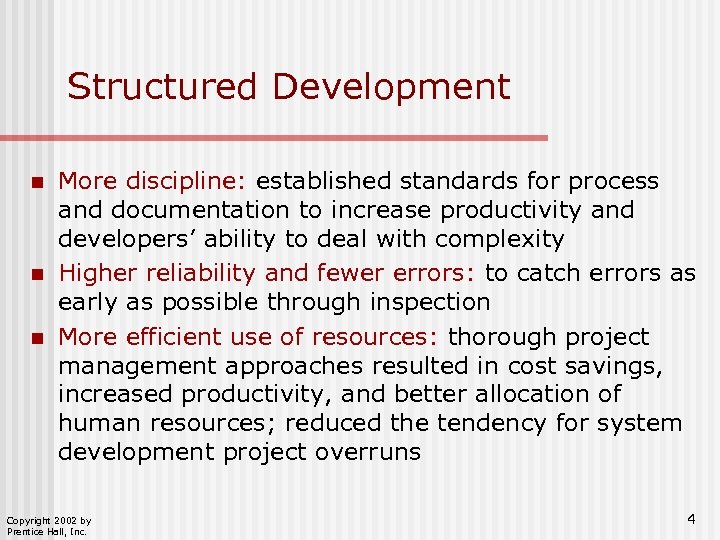 Structured Development n n n More discipline: established standards for process and documentation to
