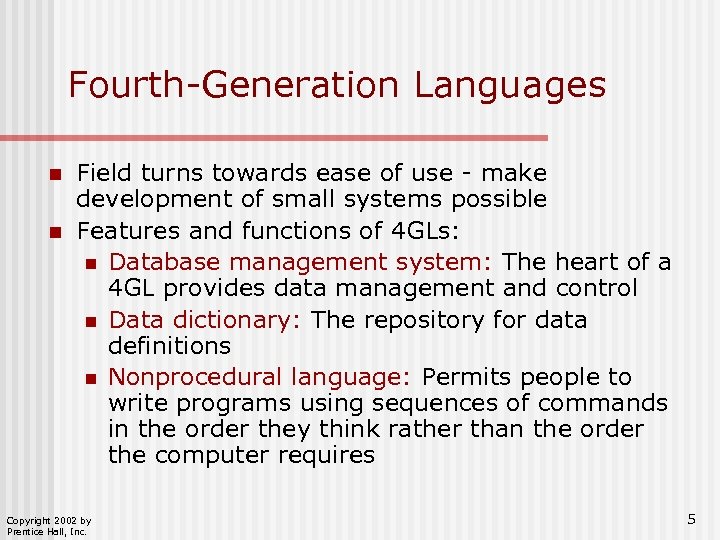Fourth-Generation Languages n n Field turns towards ease of use - make development of