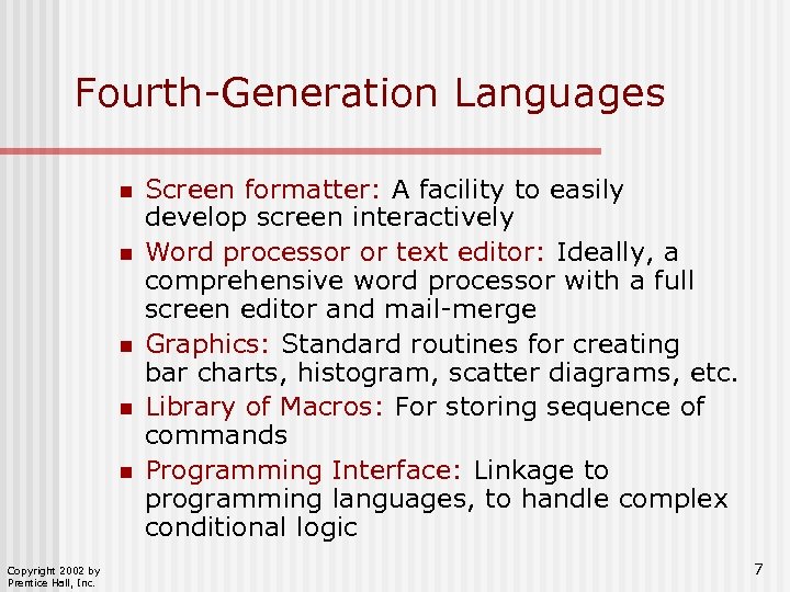 Fourth-Generation Languages n n n Copyright 2002 by Prentice Hall, Inc. Screen formatter: A