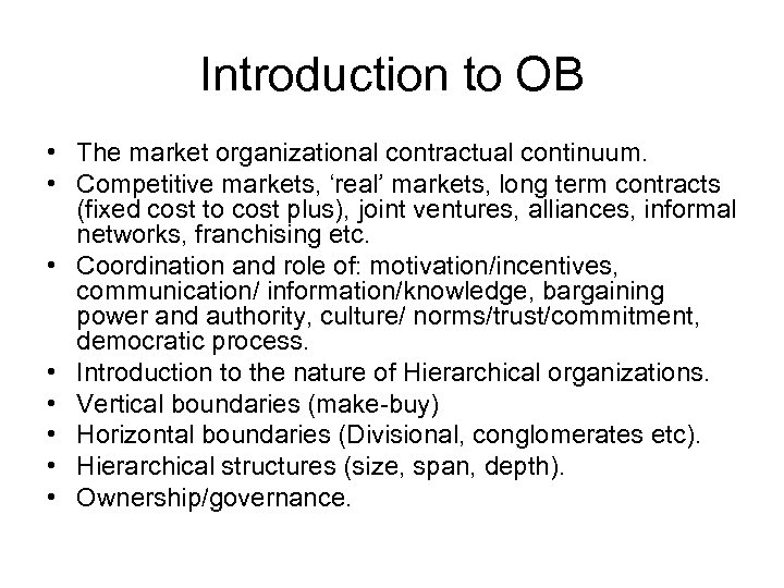 Introduction to OB • The market organizational contractual continuum. • Competitive markets, ‘real’ markets,