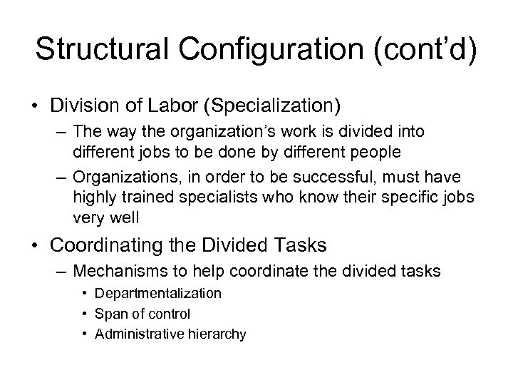 Structural Configuration (cont’d) • Division of Labor (Specialization) – The way the organization’s work