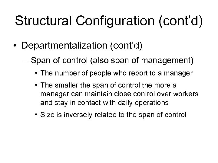 Structural Configuration (cont’d) • Departmentalization (cont’d) – Span of control (also span of management)