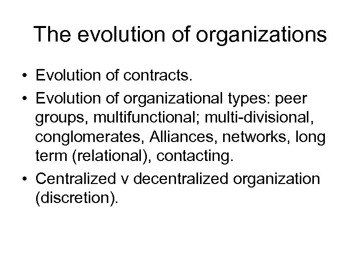 The evolution of organizations • Evolution of contracts. • Evolution of organizational types: peer