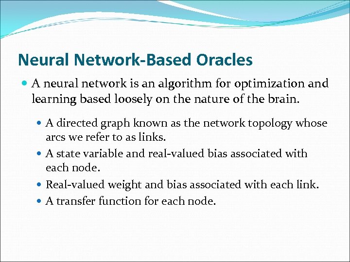 Neural Network-Based Oracles A neural network is an algorithm for optimization and learning based