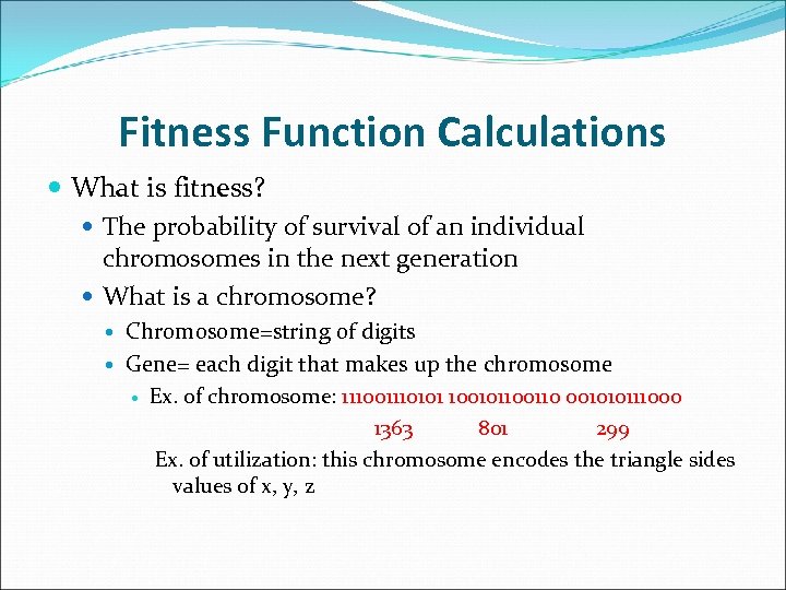 Fitness Function Calculations What is fitness? The probability of survival of an individual chromosomes