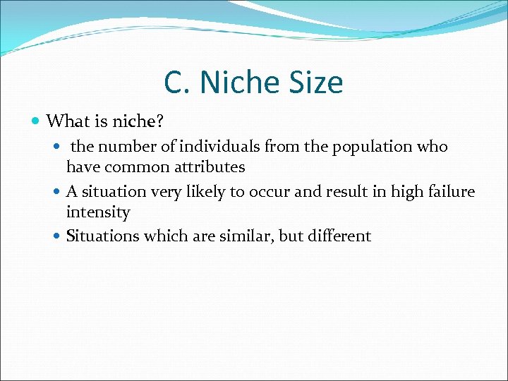 C. Niche Size What is niche? the number of individuals from the population who