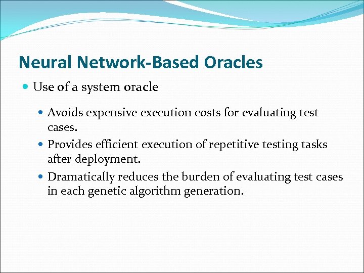 Neural Network-Based Oracles Use of a system oracle Avoids expensive execution costs for evaluating