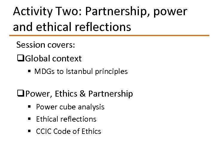 Activity Two: Partnership, power and ethical reflections Session covers: q. Global context § MDGs