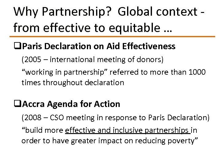 Why Partnership? Global context - from effective to equitable … q. Paris Declaration on