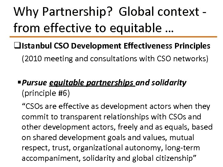 Why Partnership? Global context - from effective to equitable … q. Istanbul CSO Development