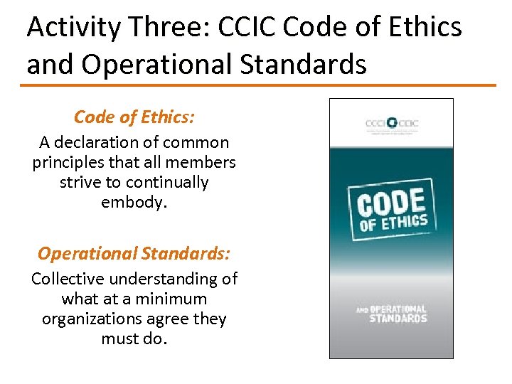 Activity Three: CCIC Code of Ethics and Operational Standards Code of Ethics: A declaration