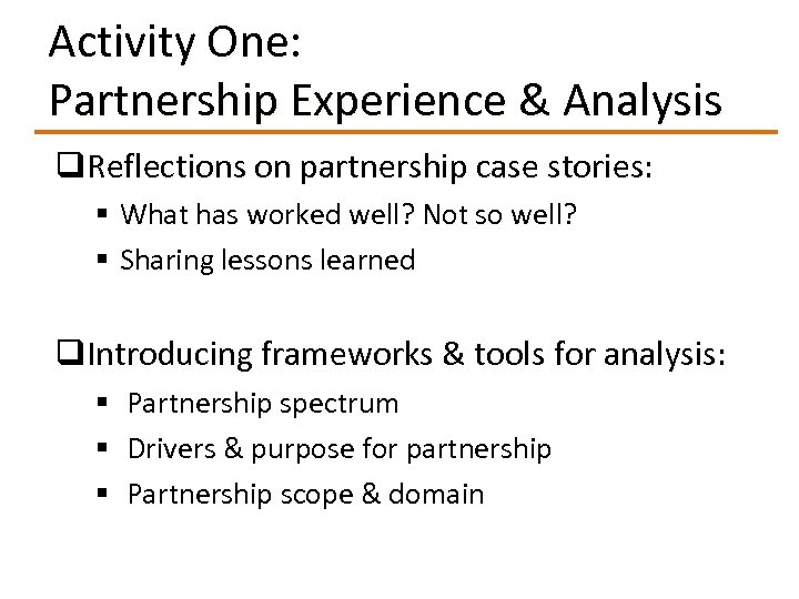 Activity One: Partnership Experience & Analysis q. Reflections on partnership case stories: § What