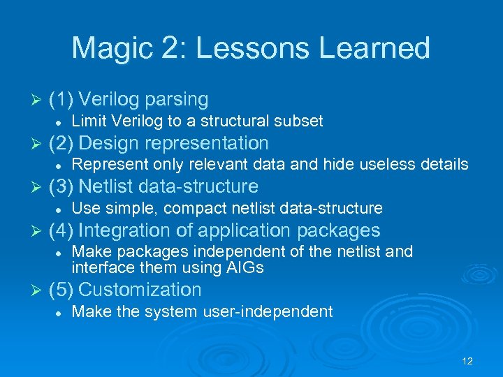 Magic 2: Lessons Learned Ø (1) Verilog parsing l Ø (2) Design representation l