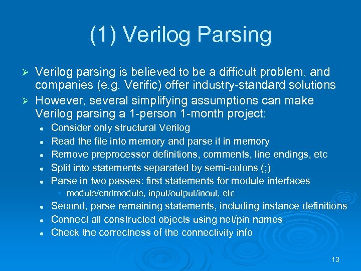 (1) Verilog Parsing Verilog parsing is believed to be a difficult problem, and companies