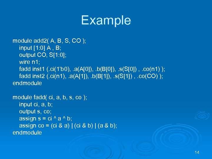 Example module add 2( A, B, S, CO ); input [1: 0] A ,