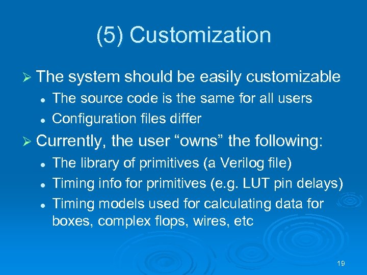 (5) Customization Ø The system should be easily customizable l l The source code