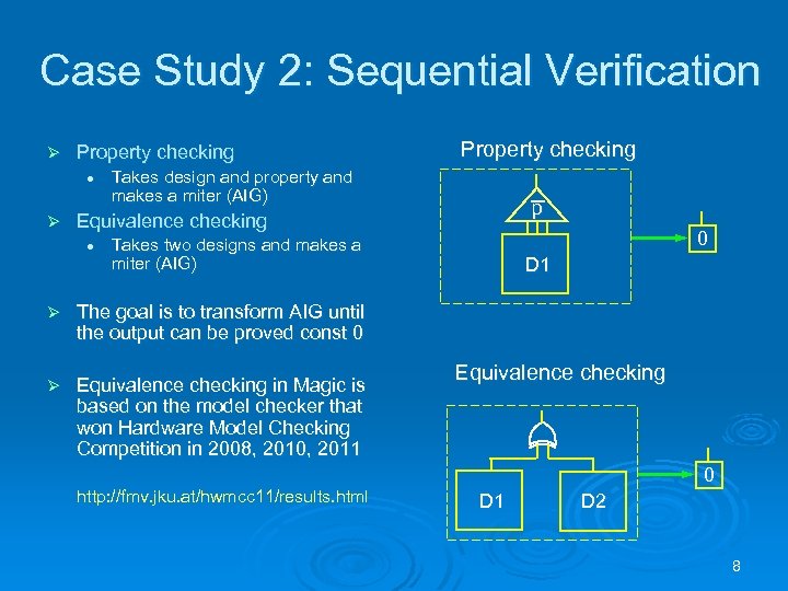 Case Study 2: Sequential Verification Ø Property checking l Ø Property checking Takes design