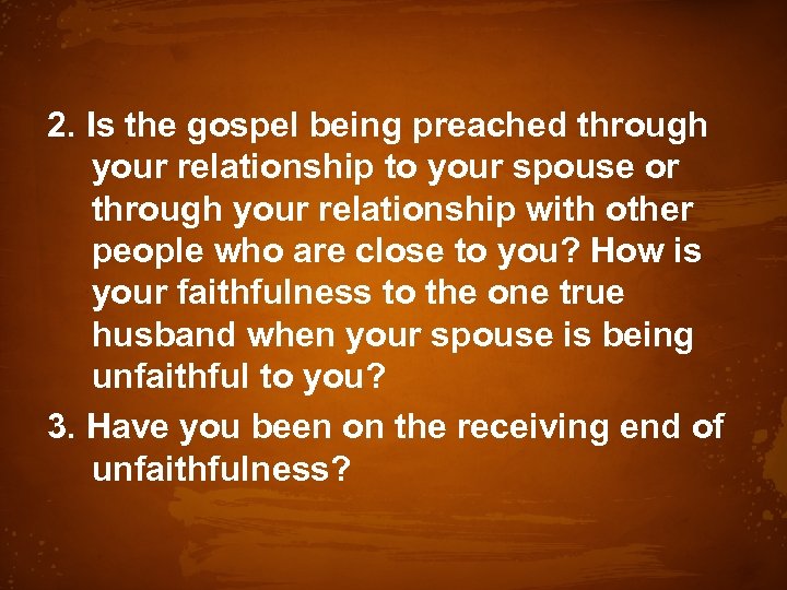 2. Is the gospel being preached through your relationship to your spouse or through