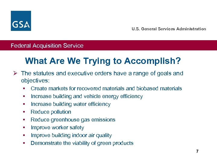 U. S. General Services Administration Federal Acquisition Service What Are We Trying to Accomplish?