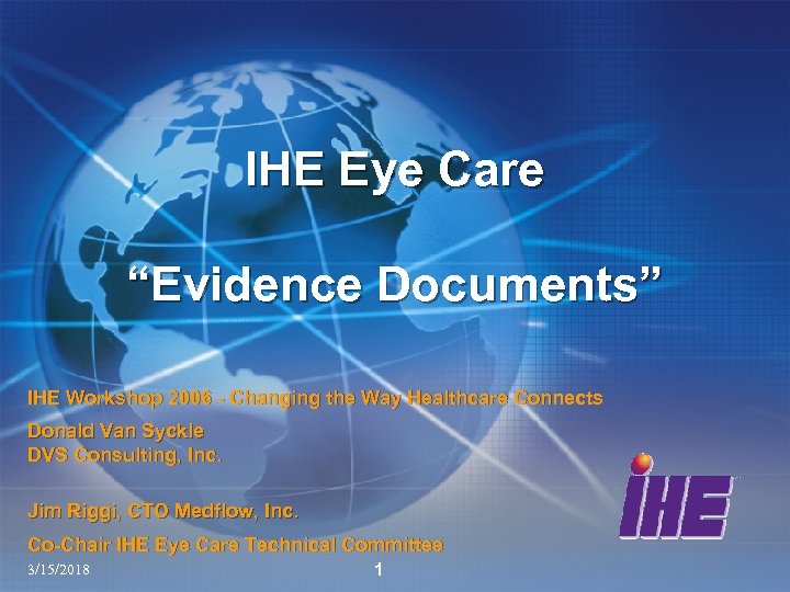 IHE Eye Care “Evidence Documents” IHE Workshop 2006 - Changing the Way Healthcare Connects