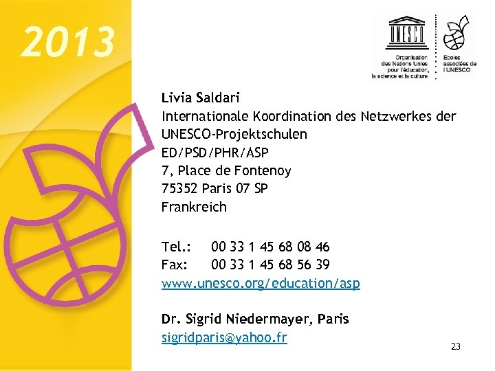 2013 Livia Saldari Internationale Koordination des Netzwerkes der UNESCO-Projektschulen ED/PSD/PHR/ASP 7, Place de Fontenoy