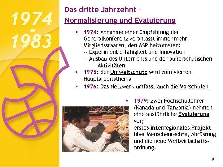 1974 1983 Das dritte Jahrzehnt – Normalisierung und Evaluierung § • § 1974: Annahme