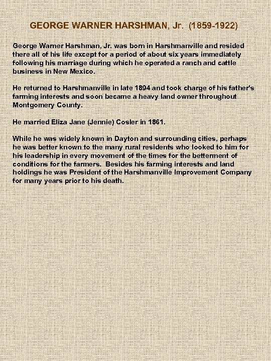 GEORGE WARNER HARSHMAN, Jr. (1859 1922) George Warner Harshman, Jr. was born in Harshmanville