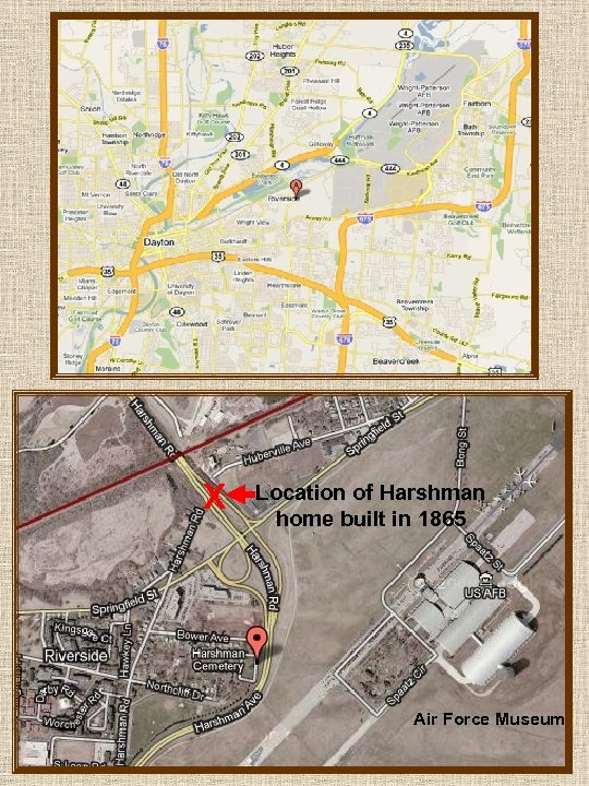 X Location of Harshman home built in 1865 Air Force Museum 