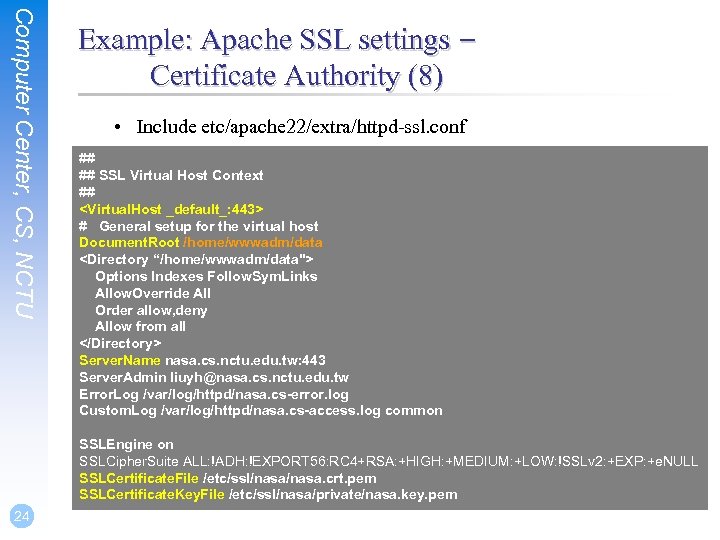 Computer Center, CS, NCTU Example: Apache SSL settings – Certificate Authority (8) • Include