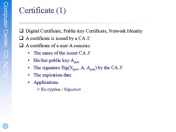 Computer Center, CS, NCTU Certificate (1) q Digital Certificate, Public-key Certificate, Network Identity q