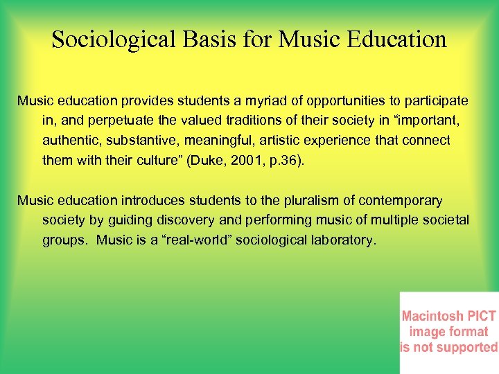 Sociological Basis for Music Education Music education provides students a myriad of opportunities to