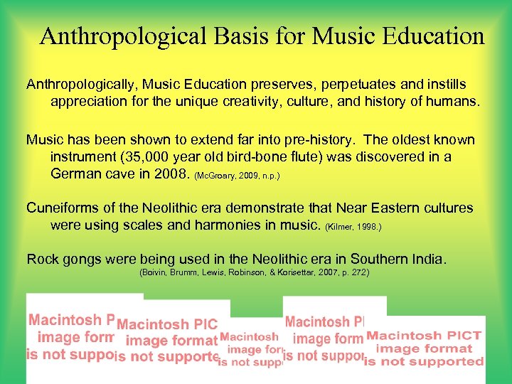 Anthropological Basis for Music Education Anthropologically, Music Education preserves, perpetuates and instills appreciation for