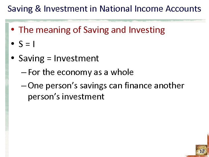 Saving & Investment in National Income Accounts • The meaning of Saving and Investing