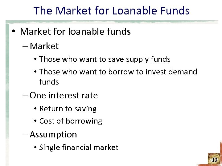 The Market for Loanable Funds • Market for loanable funds – Market • Those