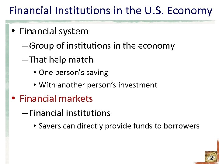 Financial Institutions in the U. S. Economy • Financial system – Group of institutions