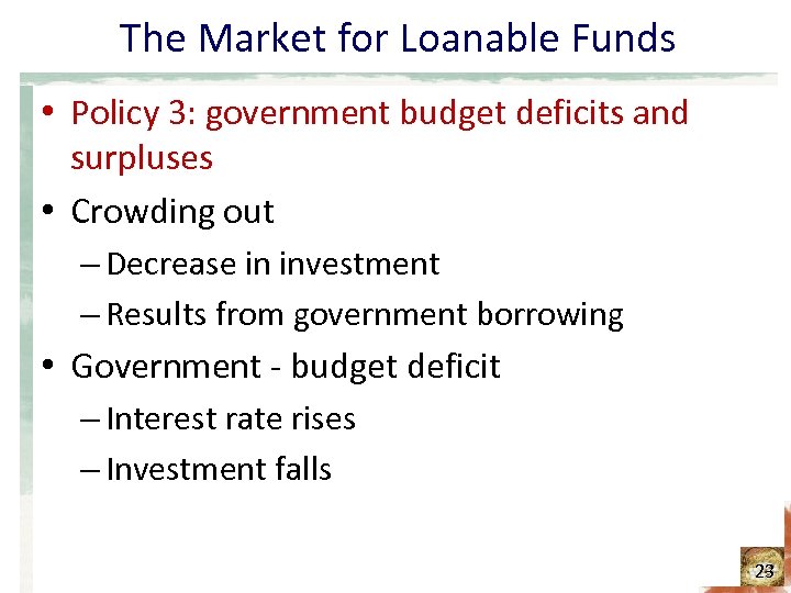 The Market for Loanable Funds • Policy 3: government budget deficits and surpluses •