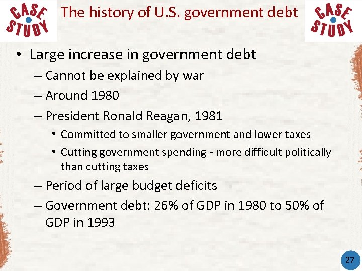 The history of U. S. government debt • Large increase in government debt –