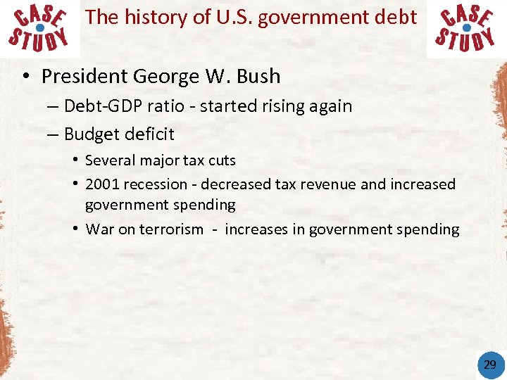 The history of U. S. government debt • President George W. Bush – Debt-GDP