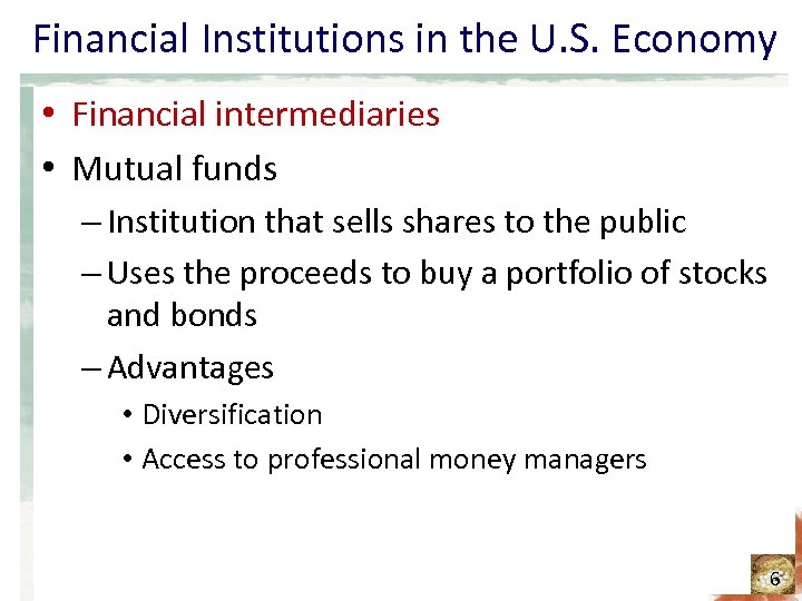 Financial Institutions in the U. S. Economy • Financial intermediaries • Mutual funds –