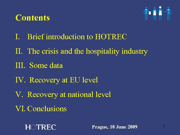 Contents I. Brief introduction to HOTREC II. The crisis and the hospitality industry III.