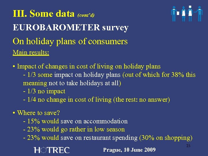 III. Some data (cont’d) EUROBAROMETER survey On holiday plans of consumers Main results: •