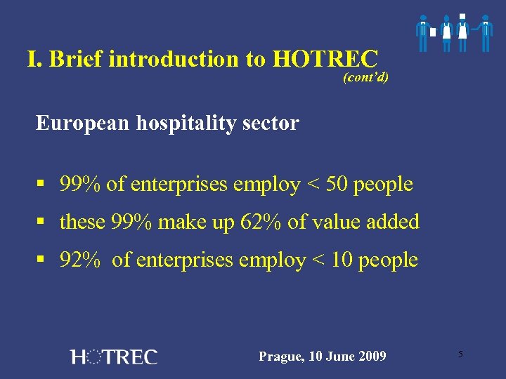 I. Brief introduction to HOTREC (cont’d) European hospitality sector § 99% of enterprises employ