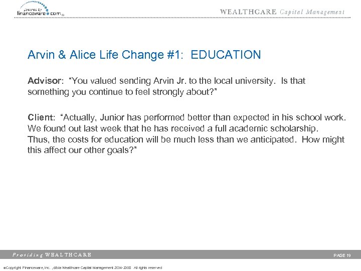 Arvin & Alice Life Change #1: EDUCATION Advisor: “You valued sending Arvin Jr. to