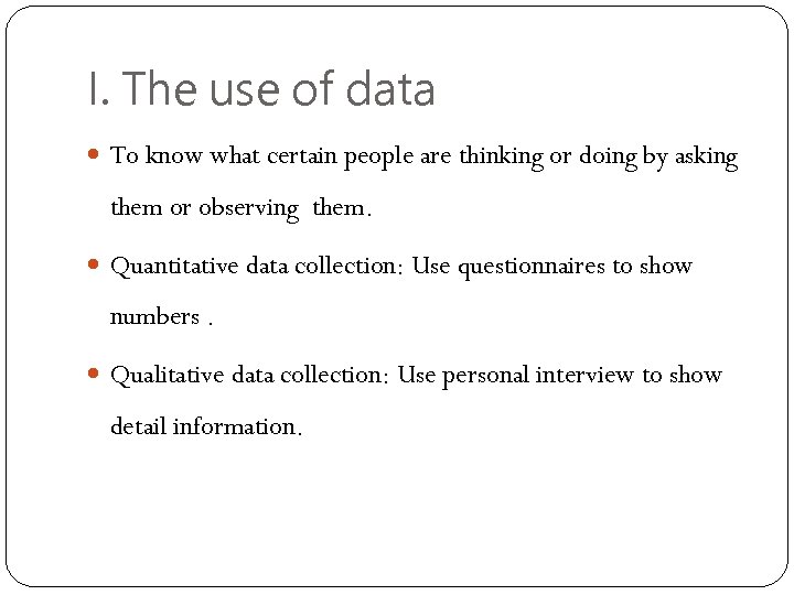 I. The use of data To know what certain people are thinking or doing