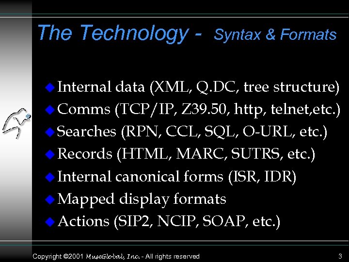 The Technology - Syntax & Formats u Internal data (XML, Q. DC, tree structure)