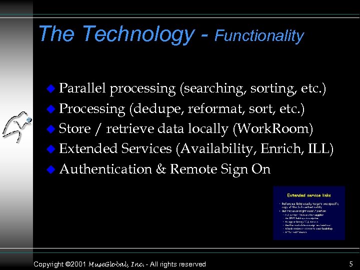 The Technology - Functionality u Parallel processing (searching, sorting, etc. ) u Processing (dedupe,